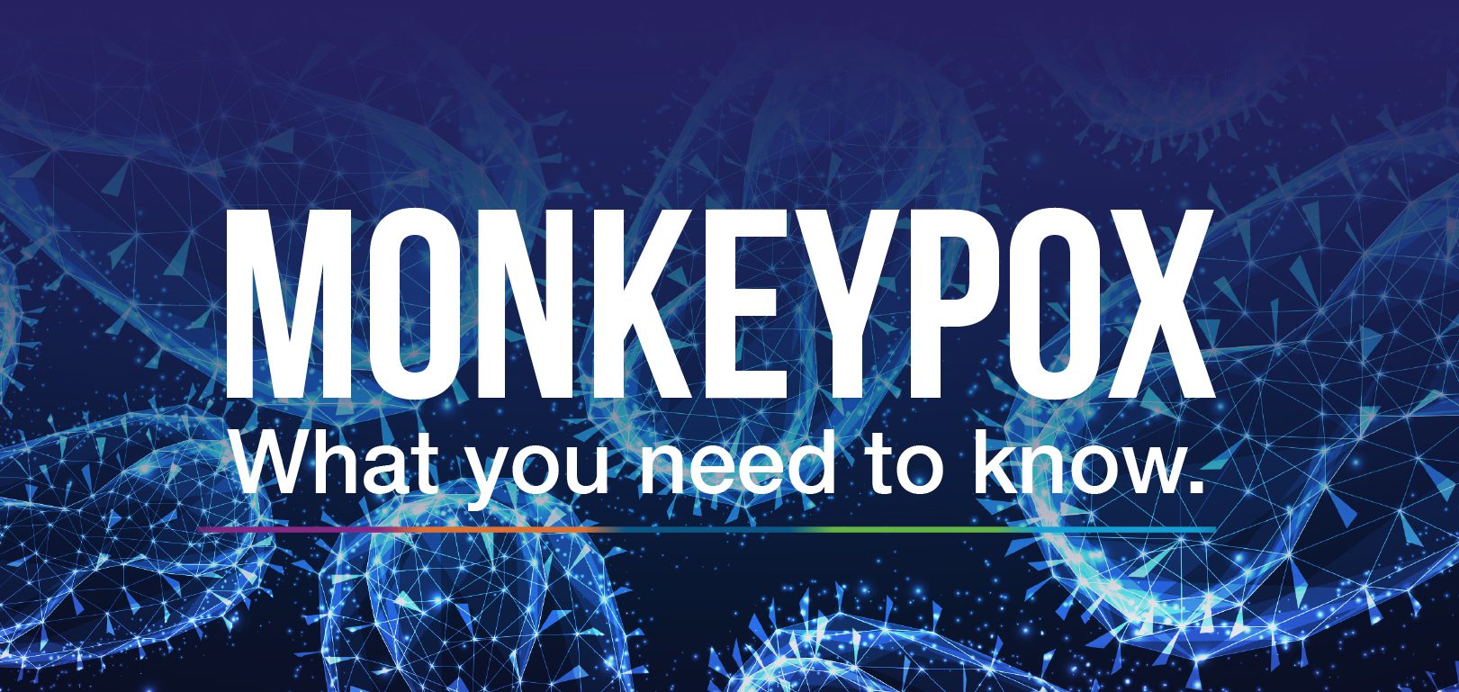 Monkeypox: What you need to know.
